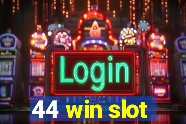 44 win slot